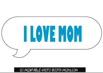 I Love Mom, Speech Bubble Prop